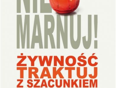 "Nie marnuj. Żywność traktuj z szacunkiem" – kampania edukacyjna Intermarché