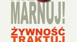 "Nie marnuj. Żywność traktuj z szacunkiem" - kampania edukacyjna Intermarché BIZNES, Handel - Na przełomie października i listopada Muszkieterowie przygotowali kampanię edukacyjną pod hasłem „Nie marnuj. Żywność traktuj z szacunkiem”.
